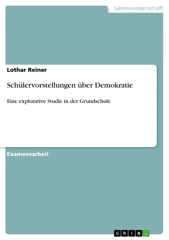 Schülervorstellungen über Demokratie: Eine explorative Studie in der Grundschule