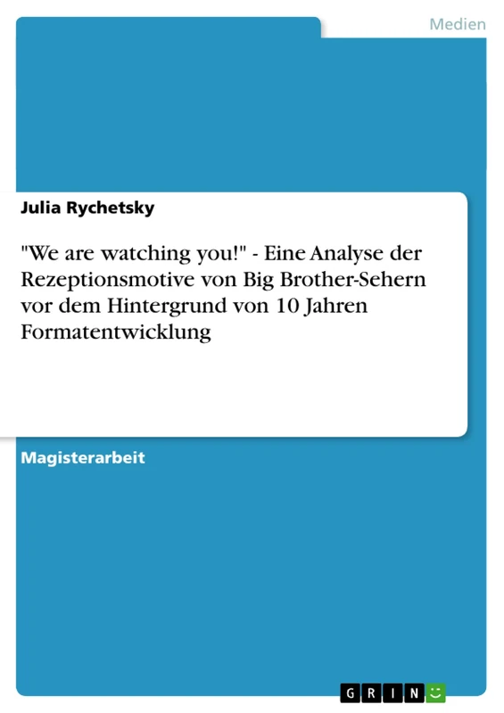 "We are watching you!" - Eine Analyse der Rezeptionsmotive von Big Brother-Sehern vor dem Hintergrund von 10 Jahren Formatentwicklung - Image 1