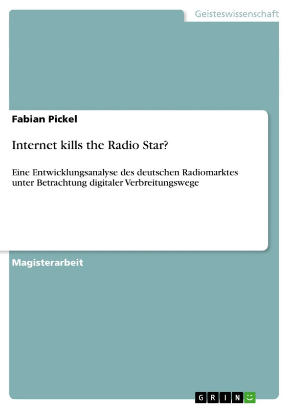 Internet kills the Radio Star?: Eine Entwicklungsanalyse des deutschen Radiomarktes unter Betrachtung digitaler Verbreitungswege
