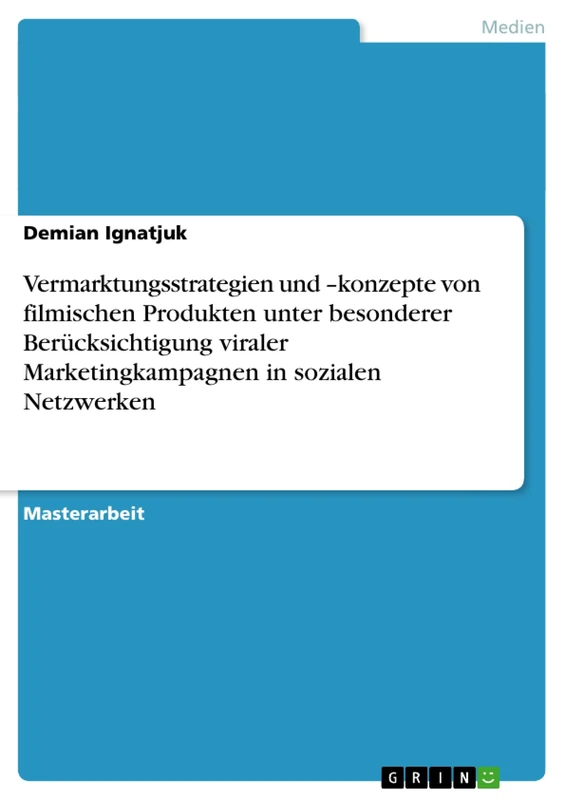 Vermarktungsstrategien und -konzepte von filmischen Produkten unter besonderer Berücksichtigung viraler Marketingkampagnen in sozialen Netzwerken - Image 1