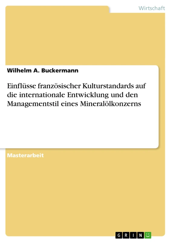 Einflüsse französischer Kulturstandards auf die internationale Entwicklung und den Managementstil eines Mineralölkonzerns