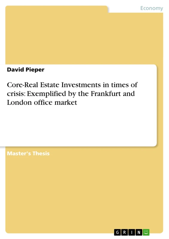 Core-Real Estate Investments in times of crisis: Exemplified by the Frankfurt and London office market