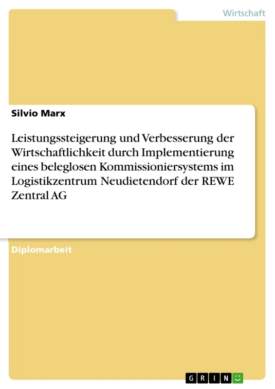 Leistungssteigerung und Verbesserung der Wirtschaftlichkeit durch Implementierung eines beleglosen Kommissioniersystems im Logistikzentrum Neudietendorf der REWE Zentral AG
