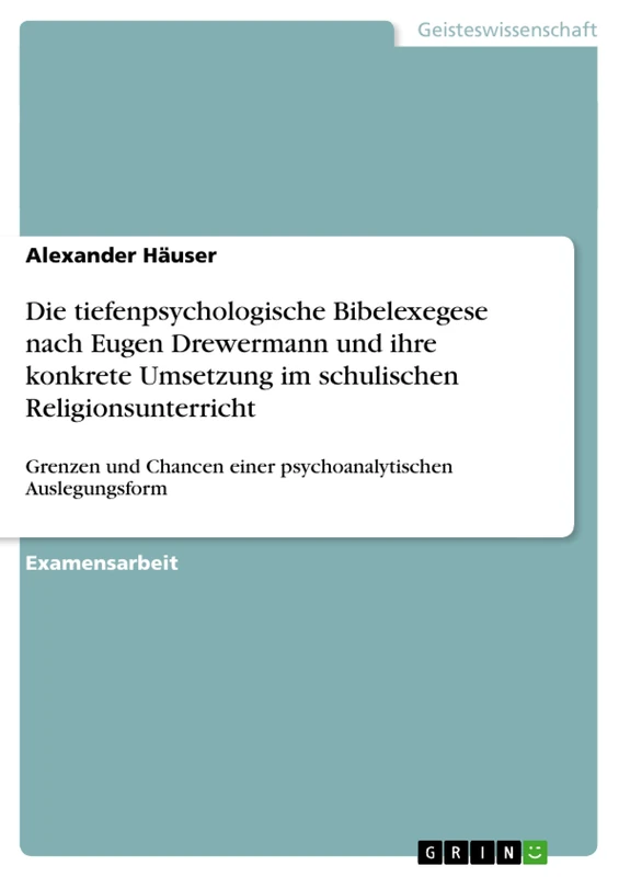 Die tiefenpsychologische Bibelexegese nach Eugen Drewermann und ihre konkrete Umsetzung im schulischen Religionsunterricht: Grenzen und Chancen einer psychoanalytischen Auslegungsform - Image 1