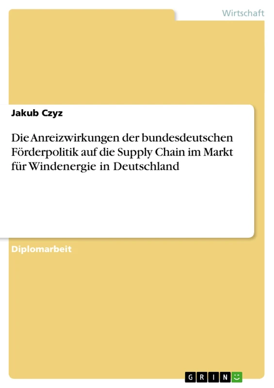 Die Anreizwirkungen der bundesdeutschen Förderpolitik auf die Supply Chain im Markt für Windenergie in Deutschland