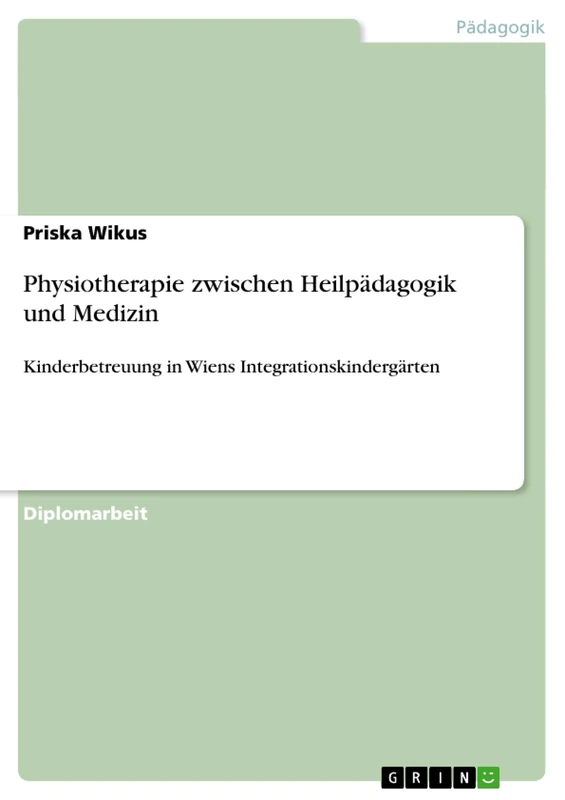 Physiotherapie zwischen Heilpädagogik und Medizin: Kinderbetreuung in Wiens Integrationskindergärten