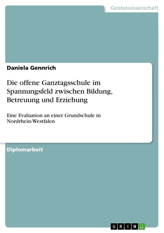 Die offene Ganztagsschule im Spannungsfeld zwischen Bildung, Betreuung und Erziehung: Eine Evaluation an einer Grundschule in Nordrhein-Westfalen