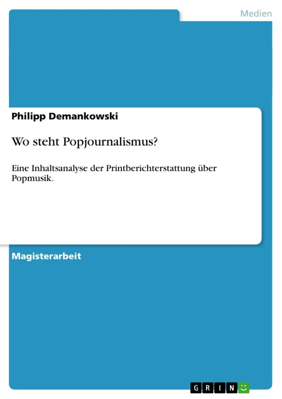 Wo steht Popjournalismus?: Eine Inhaltsanalyse der Printberichterstattung über Popmusik.