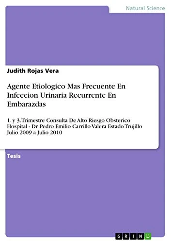 Agente Etiologico Mas Frecuente En Infeccion Urinaria Recurrente En Embarazdas: 1. y 3. Trimestre Consulta De Alto Riesgo Obsterico Hospital - Dr. ... Estado Trujillo Julio 2009 a Julio 2010 - Image 1