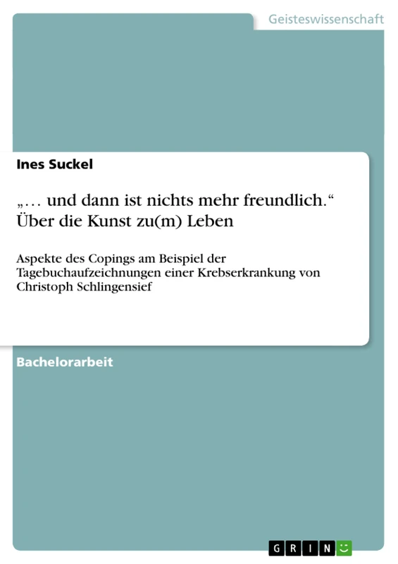"... und dann ist nichts mehr freundlich." Über die Kunst zu(m) Leben: Aspekte des Copings am Beispiel der Tagebuchaufzeichnungen einer Krebserkrankung von Christoph Schlingensief - Image 1