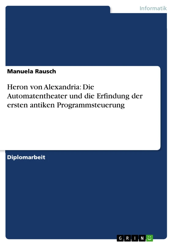 Heron von Alexandria: Die Automatentheater und die Erfindung der ersten antiken Programmsteuerung - Image 1