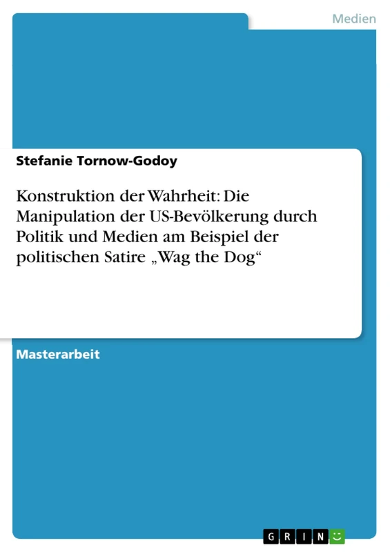 Konstruktion der Wahrheit: Die Manipulation der US-Bevölkerung durch Politik und Medien am Beispiel der politischen Satire "Wag the Dog" - Image 1