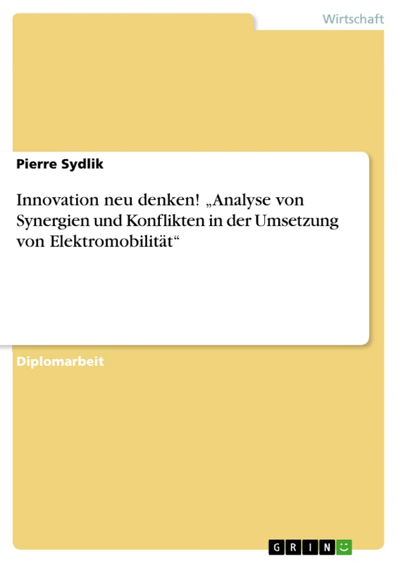 Innovation neu denken! "Analyse von Synergien und Konflikten in der Umsetzung von Elektromobilität"