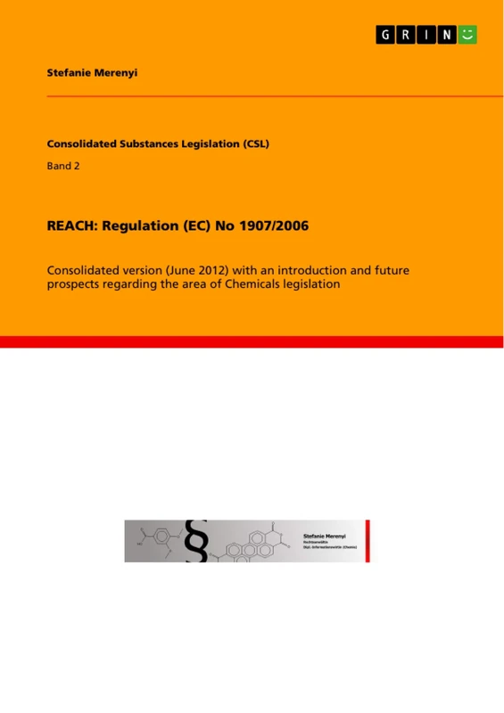 Reach: Regulation (EC) No 1907/2006: Consolidated version (June 2012) with an introduction and future prospects regarding the area of Chemicals legislation
