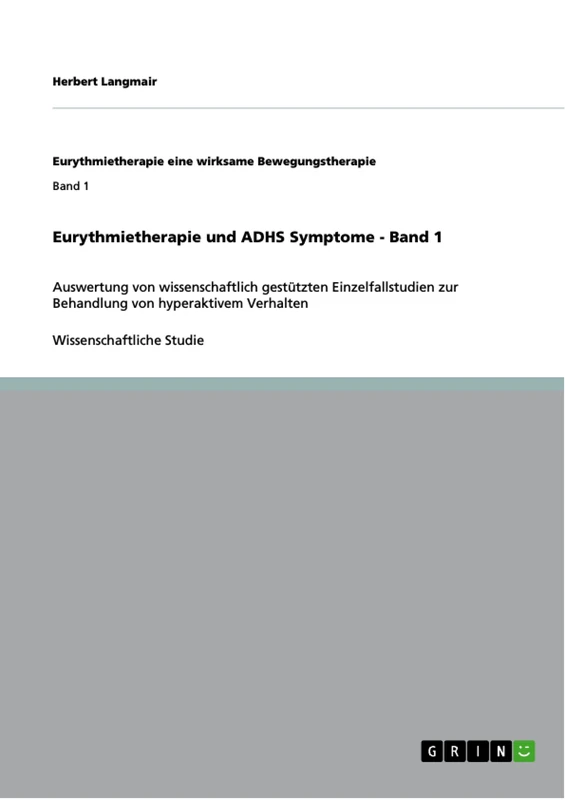Eurythmietherapie und ADHS Symptome - Band 1: Auswertung von wissenschaftlich gestützten Einzelfallstudien zur Behandlung von hyperaktivem Verhalten - Image 1