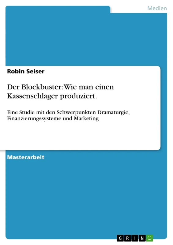 Der Blockbuster: Wie man einen Kassenschlager produziert.: Eine Studie mit den Schwerpunkten Dramaturgie, Finanzierungssysteme und Marketing - Image 1