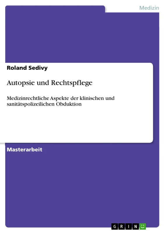Autopsie und Rechtspflege: Medizinrechtliche Aspekte der klinischen und sanitätspolizeilichen Obduktion