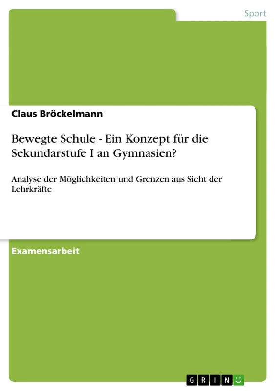 Bewegte Schule - Ein Konzept für die Sekundarstufe I an Gymnasien?: Analyse der Möglichkeiten und Grenzen aus Sicht der Lehrkräfte