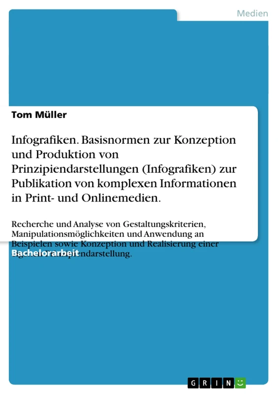 Infografiken. Basisnormen zur Konzeption und Produktion von Prinzipiendarstellungen (Infografiken) zur Publikation von komplexen Informationen in ... Manipulationsmöglichkeiten und Anwen