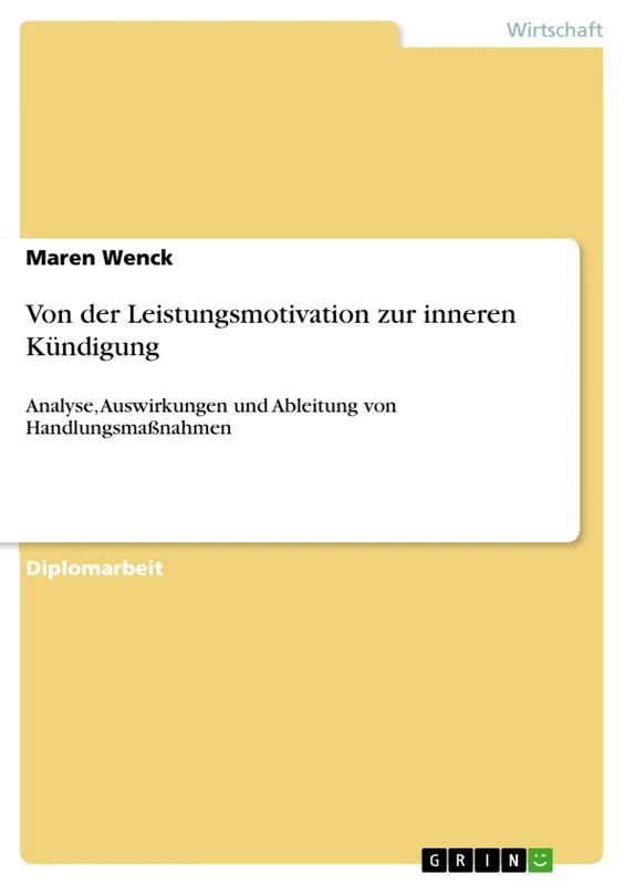 Von der Leistungsmotivation zur inneren Kündigung: Analyse, Auswirkungen und Ableitung von Handlungsmaßnahmen