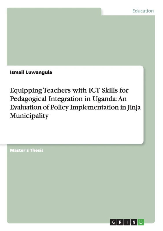 Equipping Teachers with ICT Skills for Pedagogical Integration in Uganda: An Evaluation of Policy Implementation in Jinja Municipality