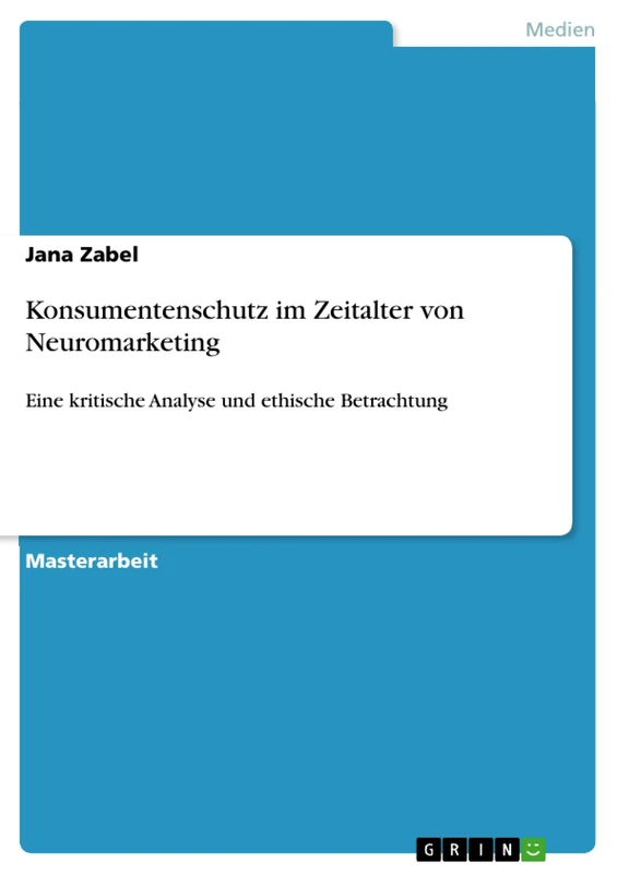 Konsumentenschutz im Zeitalter von Neuromarketing: Eine kritische Analyse und ethische Betrachtung