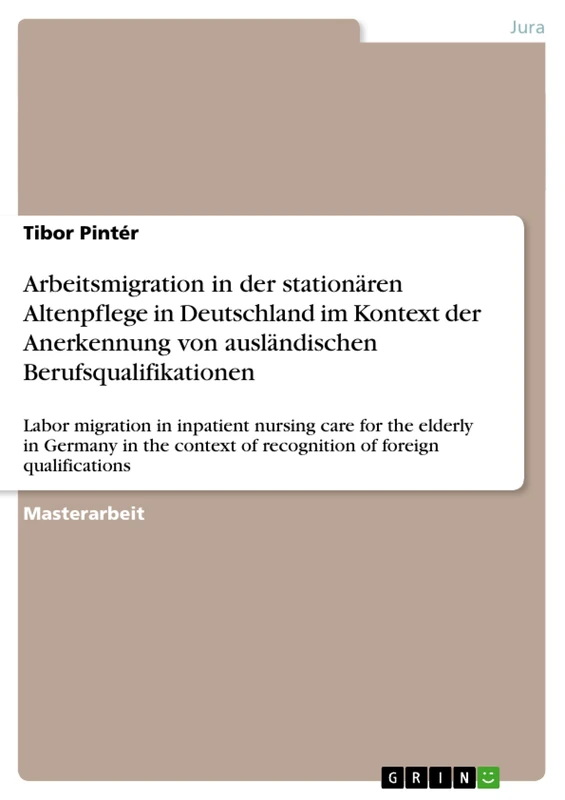 Arbeitsmigration in der stationären Altenpflege in Deutschland im Kontext der Anerkennung von ausländischen Berufsqualifikationen: Labor migration in ... of recognition of foreign qualifications - Image 1