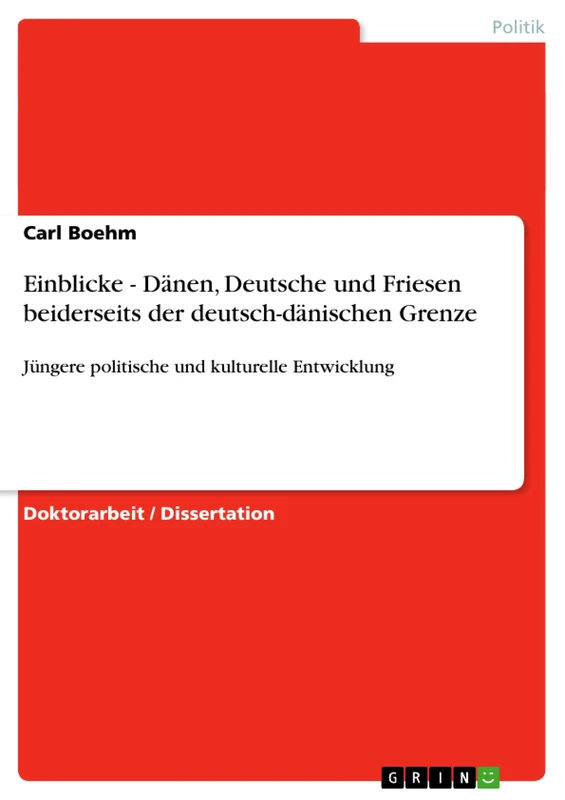 Einblicke - Dänen, Deutsche und Friesen beiderseits der deutsch-dänischen Grenze: Jüngere politische und kulturelle Entwicklung