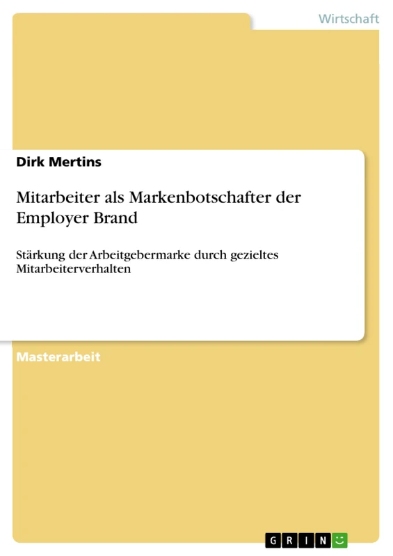 Mitarbeiter als Markenbotschafter der Employer Brand: Stärkung der Arbeitgebermarke durch gezieltes Mitarbeiterverhalten