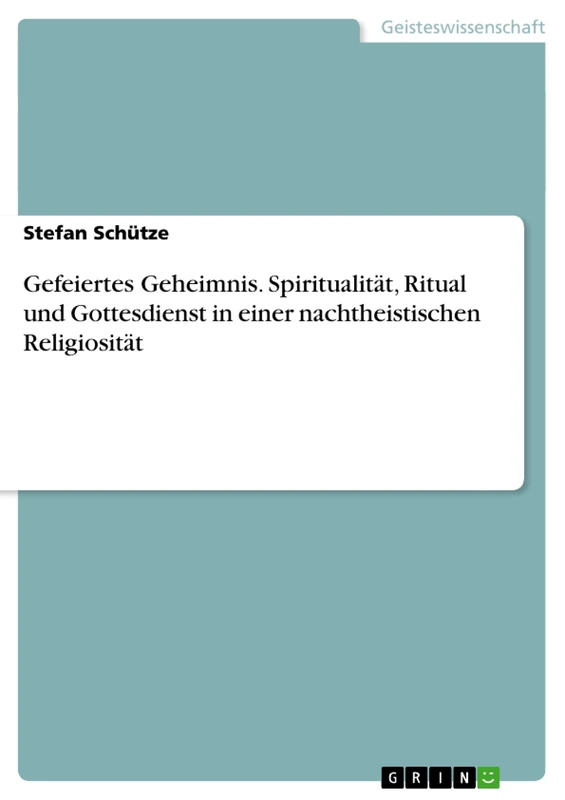 Gefeiertes Geheimnis. Spiritualität, Ritual und Gottesdienst in einer nachtheistischen Religiosität - Image 1