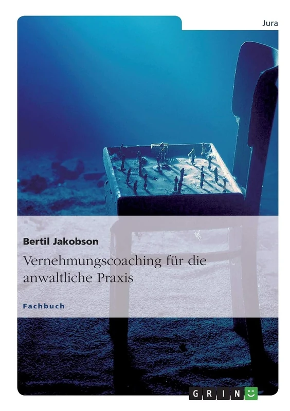 Vernehmungscoaching für die anwaltliche Praxis: Ein Strafverteidiger erläutert die interdisziplinären Techniken