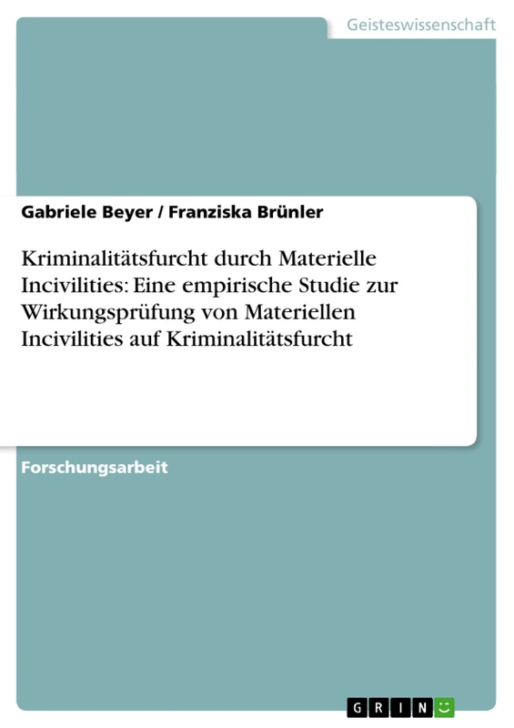 Kriminalitätsfurcht durch Materielle Incivilities: Eine empirische Studie zur Wirkungsprüfung von Materiellen Incivilities auf Kriminalitätsfurcht - Image 1