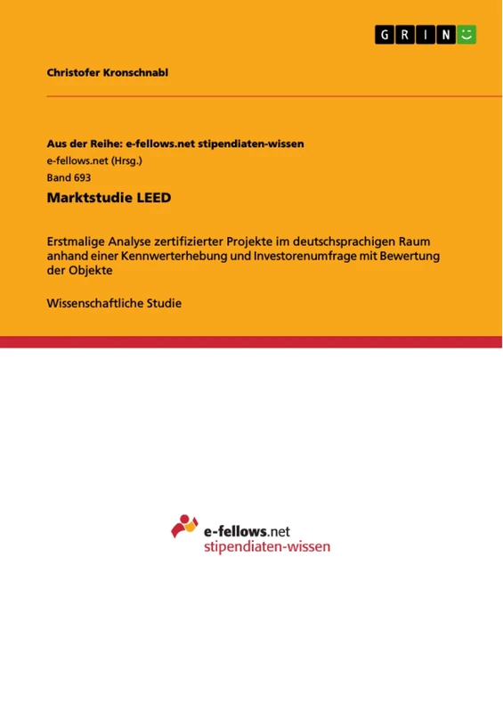 Marktstudie LEED: Erstmalige Analyse zertifizierter Projekte im deutschsprachigen Raum anhand einer Kennwerterhebung und Investorenumfrage mit Bewertung der Objekte