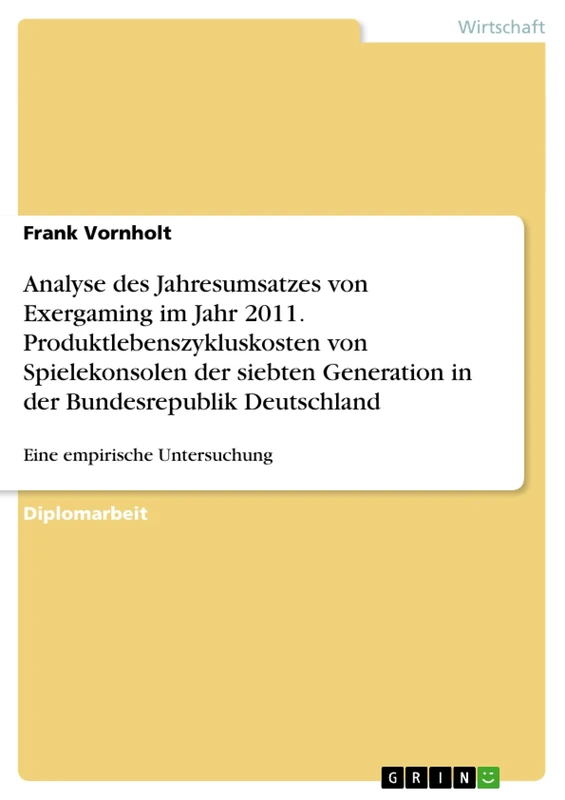 Analyse des Jahresumsatzes von Exergaming im Jahr 2011. Produktlebenszykluskosten von Spielekonsolen der siebten Generation in der Bundesrepublik Deutschland: Eine empirische Untersuchung - Image 1