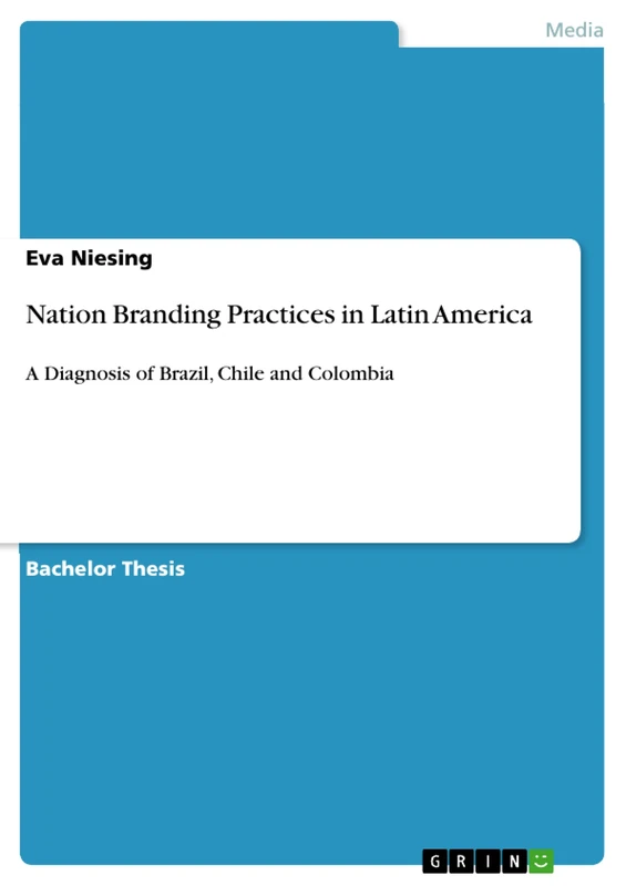 Nation Branding Practices in Latin America: A Diagnosis of Brazil, Chile and Colombia