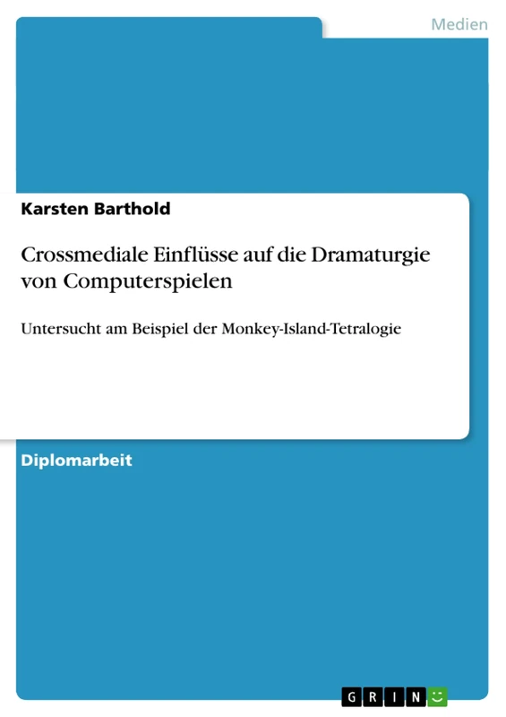 Crossmediale Einflüsse auf die Dramaturgie von Computerspielen: Untersucht am Beispiel der Monkey-Island-Tetralogie