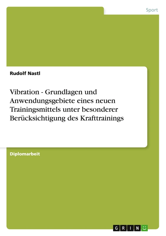 Vibration - Grundlagen und Anwendungsgebiete eines neuen Trainingsmittels unter besonderer Berücksichtigung des Krafttrainings