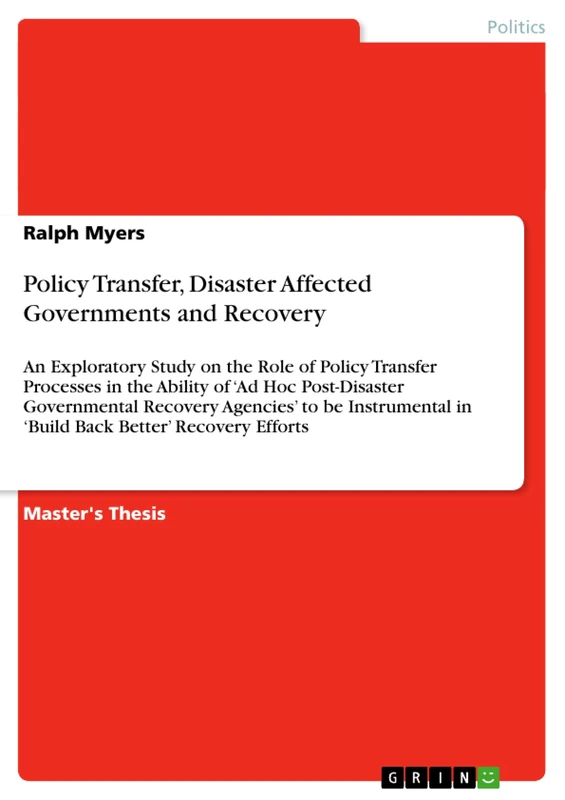 Policy Transfer, Disaster Affected Governments and Recovery: An Exploratory Study on the Role of Policy Transfer Processes in the Ability of 'Ad Hoc ... in 'Build Back Better' Recovery Efforts