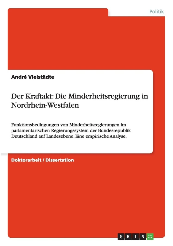 Der Kraftakt: Die Minderheitsregierung in Nordrhein-Westfalen: Funktionsbedingungen von Minderheitsregierungen im parlamentarischen Regierungssystem ... auf Landesebene. Eine empirische Analyse. - Image 1