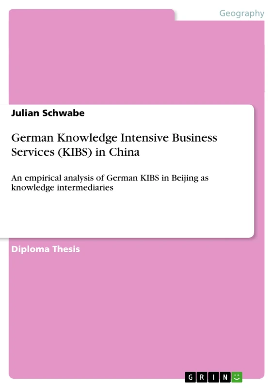 German Knowledge Intensive Business Services (KIBS) in China: An empirical analysis of German KIBS in Beijing as knowledge intermediaries