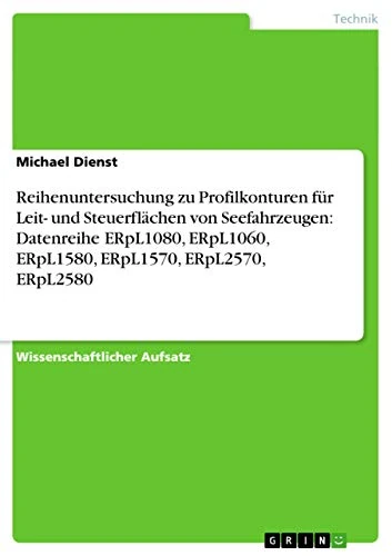 Reihenuntersuchung zu Profilkonturen für Leit- und Steuerflächen von Seefahrzeugen: Datenreihe ERpL1080, ERpL1060, ERpL1580, ERpL1570, ERpL2570, ERpL2580 - Image 1