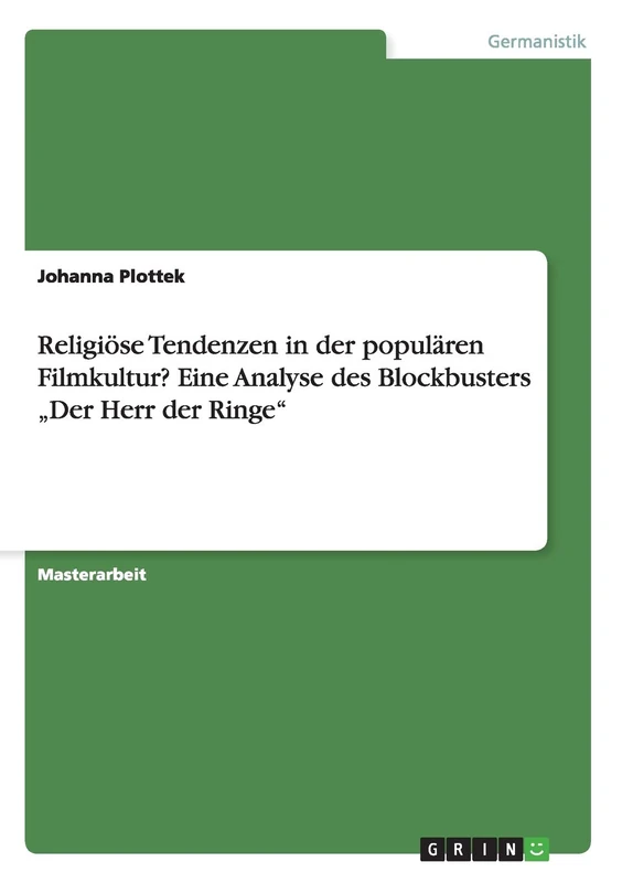 Religiöse Tendenzen in der populären Filmkultur? Eine Analyse des Blockbusters "Der Herr der Ringe"