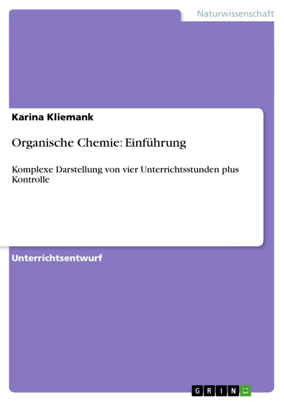 Organische Chemie: Einführung: Komplexe Darstellung von vier Unterrichtsstunden plus Kontrolle - Image 1