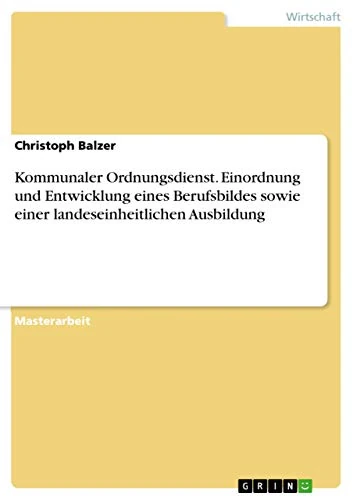 Kommunaler Ordnungsdienst. Einordnung und Entwicklung eines Berufsbildes sowie einer landeseinheitlichen Ausbildung - Image 1