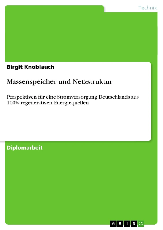 Massenspeicher und Netzstruktur: Perspektiven für eine Stromversorgung Deutschlands aus 100% regenerativen Energiequellen