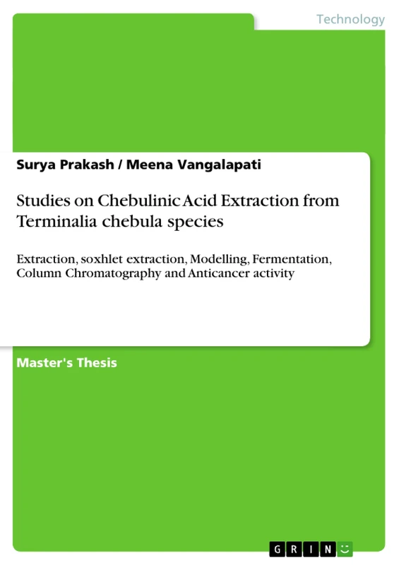 Studies on Chebulinic Acid Extraction from Terminalia chebula species: Extraction, soxhlet extraction, Modelling, Fermentation, Column Chromatography and Anticancer activity