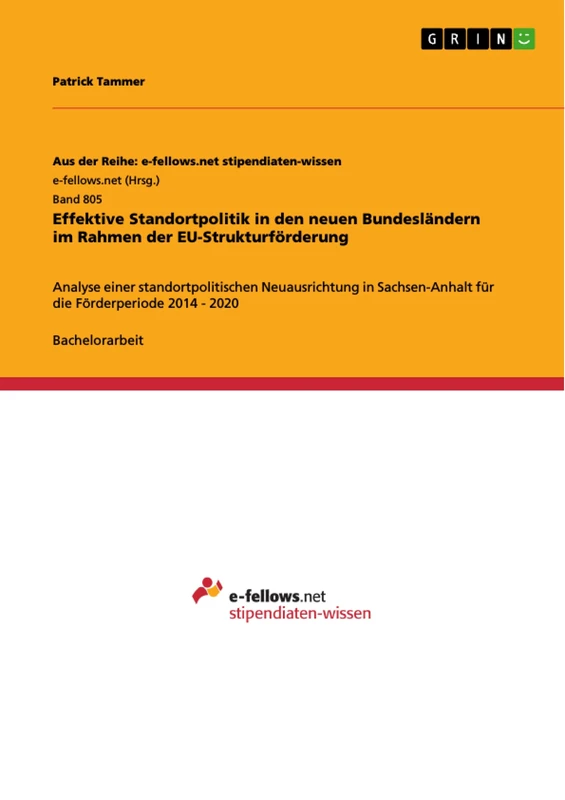 Effektive Standortpolitik in den neuen Bundesländern im Rahmen der EU-Strukturförderung: Analyse einer standortpolitischen Neuausrichtung in Sachsen-Anhalt für die Förderperiode 2014 - 2020