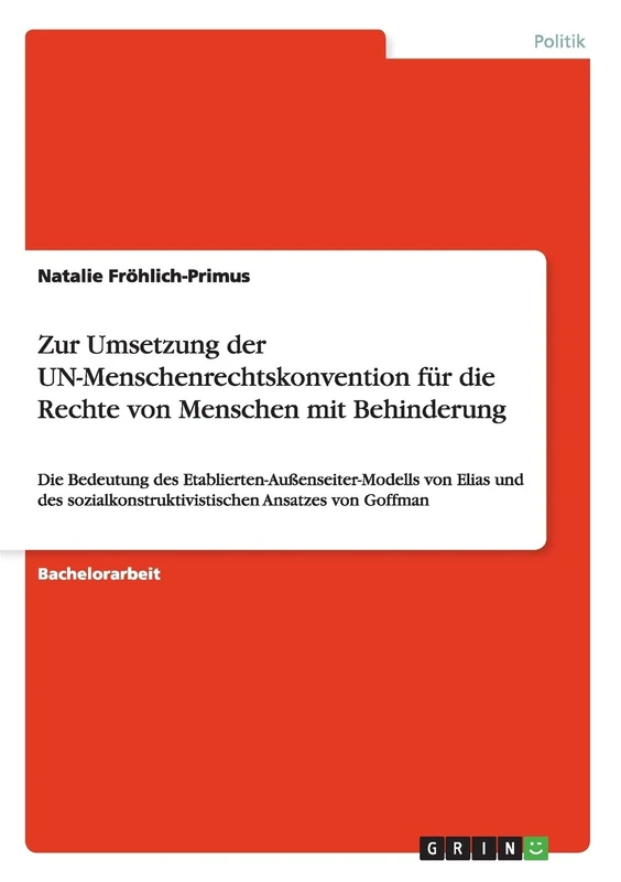 Zur Umsetzung der UN-Menschenrechtskonvention für die Rechte von Menschen mit Behinderung: Die Bedeutung des Etablierten-Außenseiter-Modells von Elias ... Ansatzes von Goffman