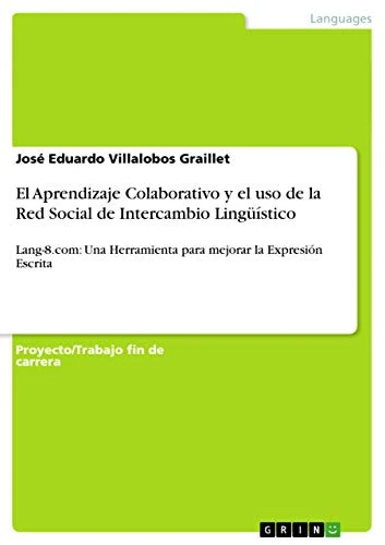 El Aprendizaje Colaborativo y el uso de la Red Social de Intercambio Lingüístico: Lang-8.com: Una Herramienta para mejorar la Expresión Escrita