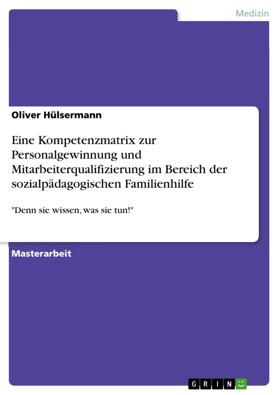 Eine Kompetenzmatrix zur Personalgewinnung und Mitarbeiterqualifizierung im Bereich der sozialpädagogischen Familienhilfe: "Denn sie wissen, was sie tun!" - Image 1